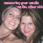 emails We are totally awesome, super sexy chicks.